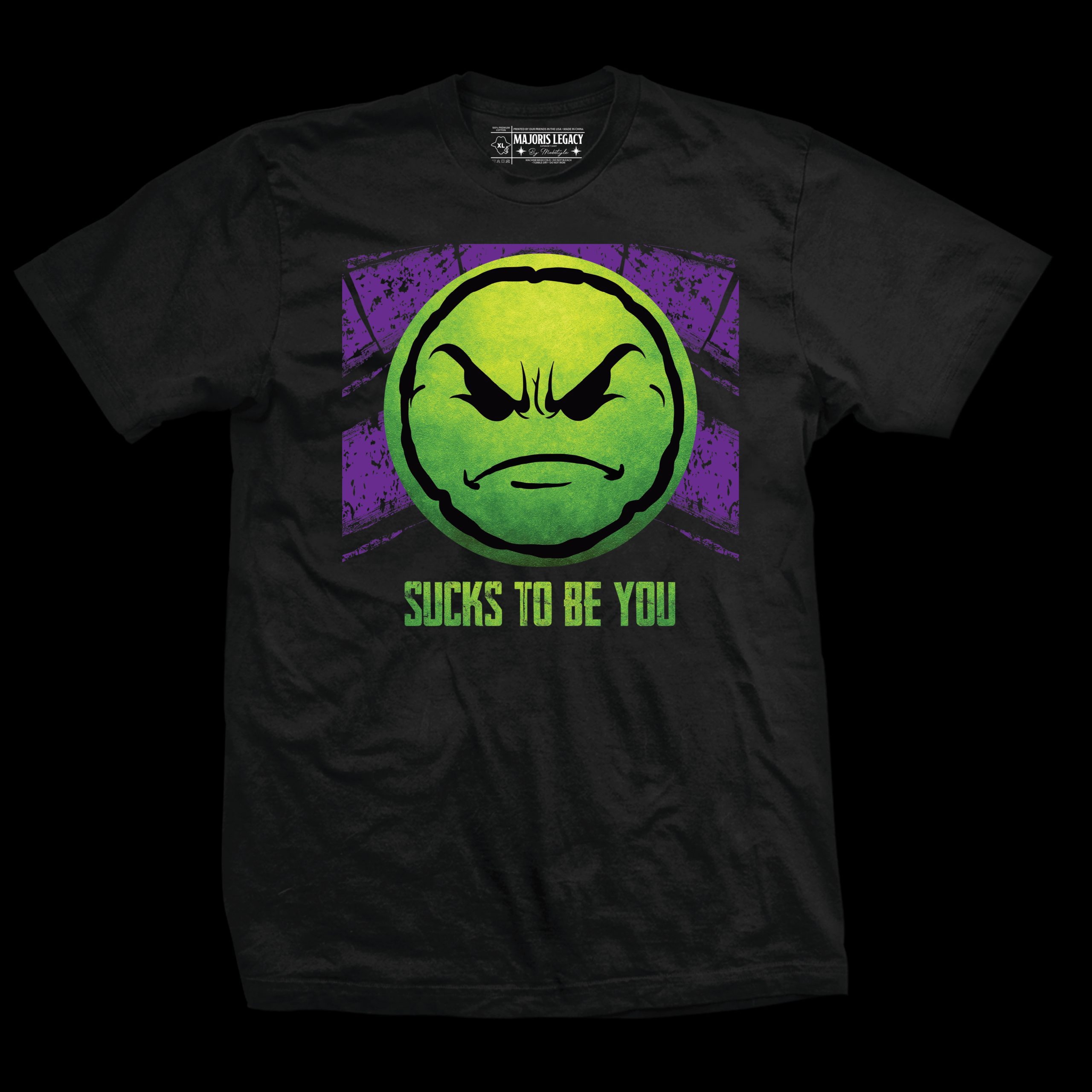 “Sucks To Be You” Majoris Legacy T-Shirt! [Pre-Order]