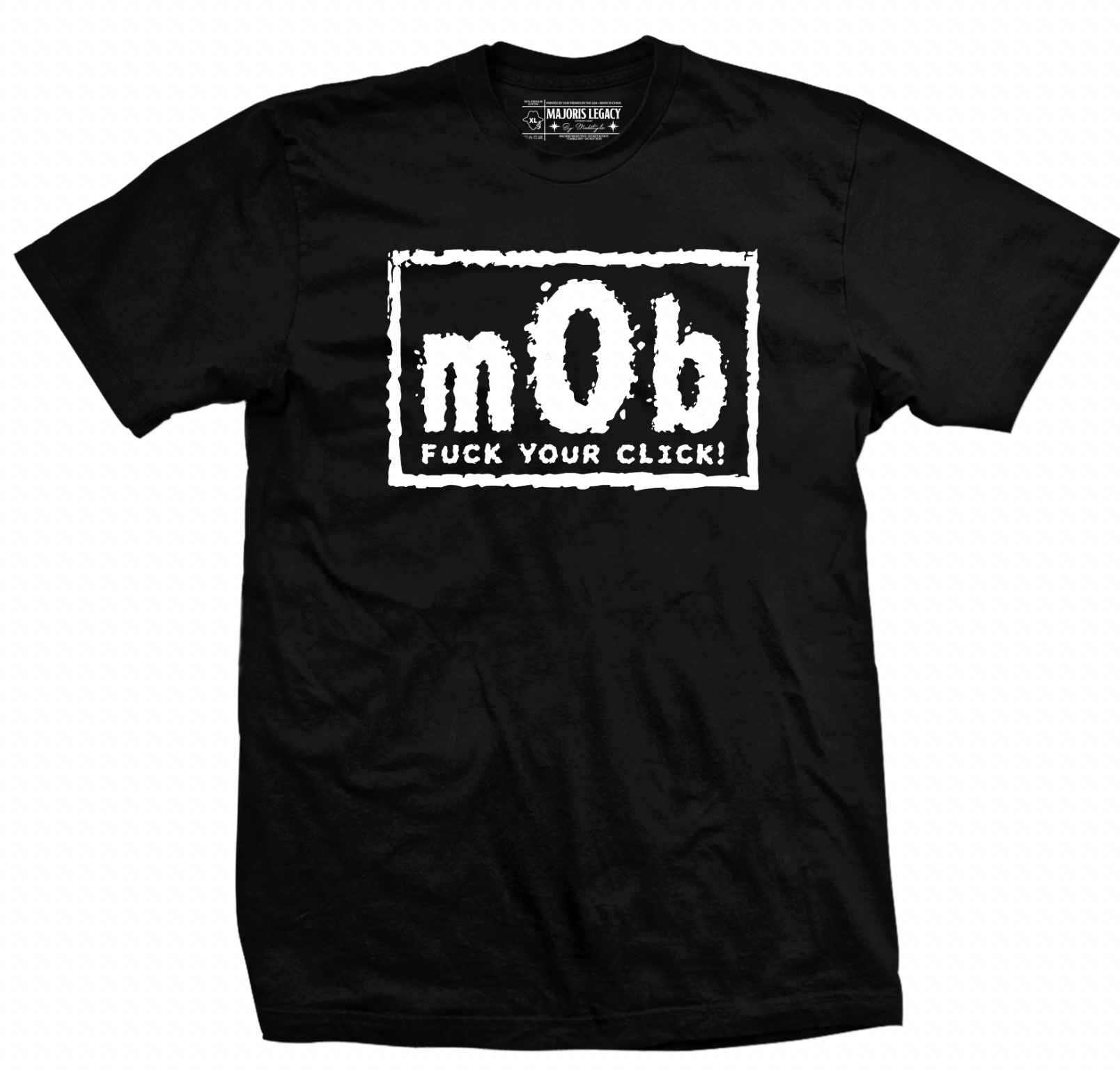 Mobstyle “Fuck Your Click” Majoris Legacy T-Shirt!